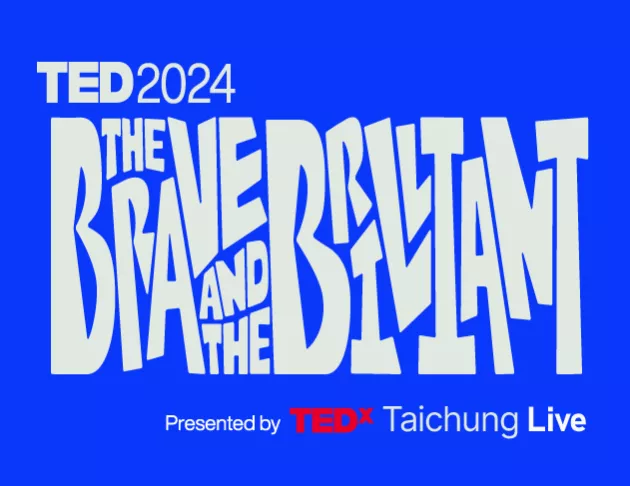 TEDxTaichung Live 2024 - The Brave and the Brilliant